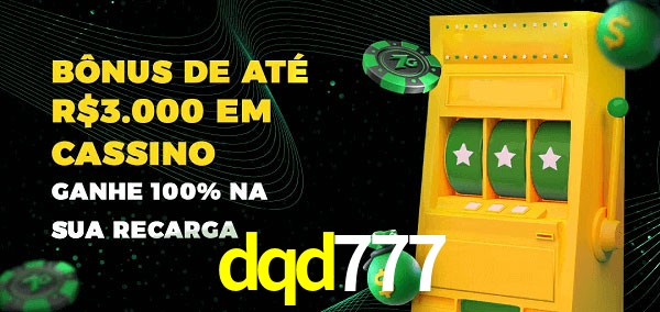 dqd777 melhor bônus de depósito